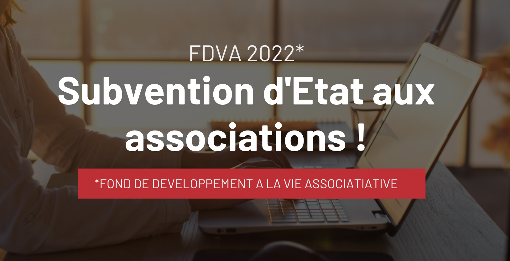 Subvention d’Etat : Fonds pour le développement de la vie associative – FDVA – campagne 2022