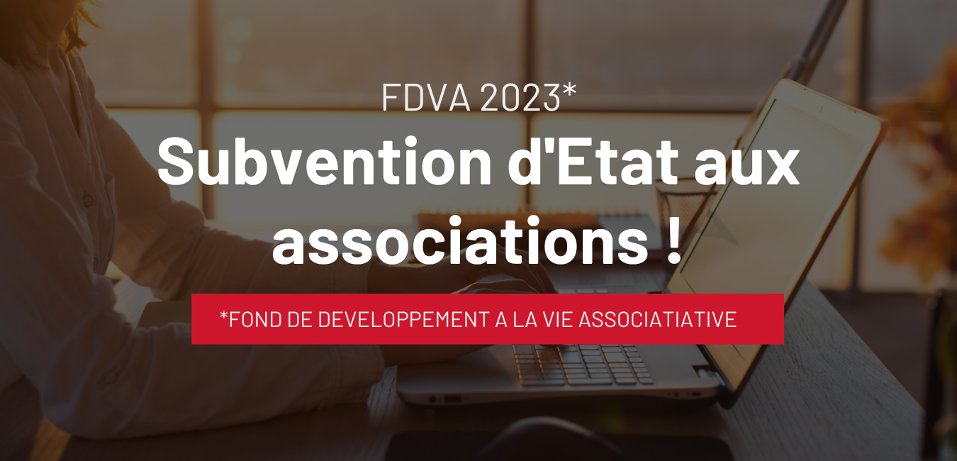 Subvention d’Etat : Fonds pour le développement de la vie associative – FDVA – campagne 2023