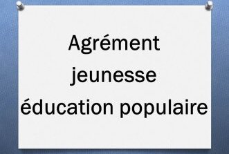 IMPORTANT : Renouvellement des agréments Jeunesse et Education Populaire !
