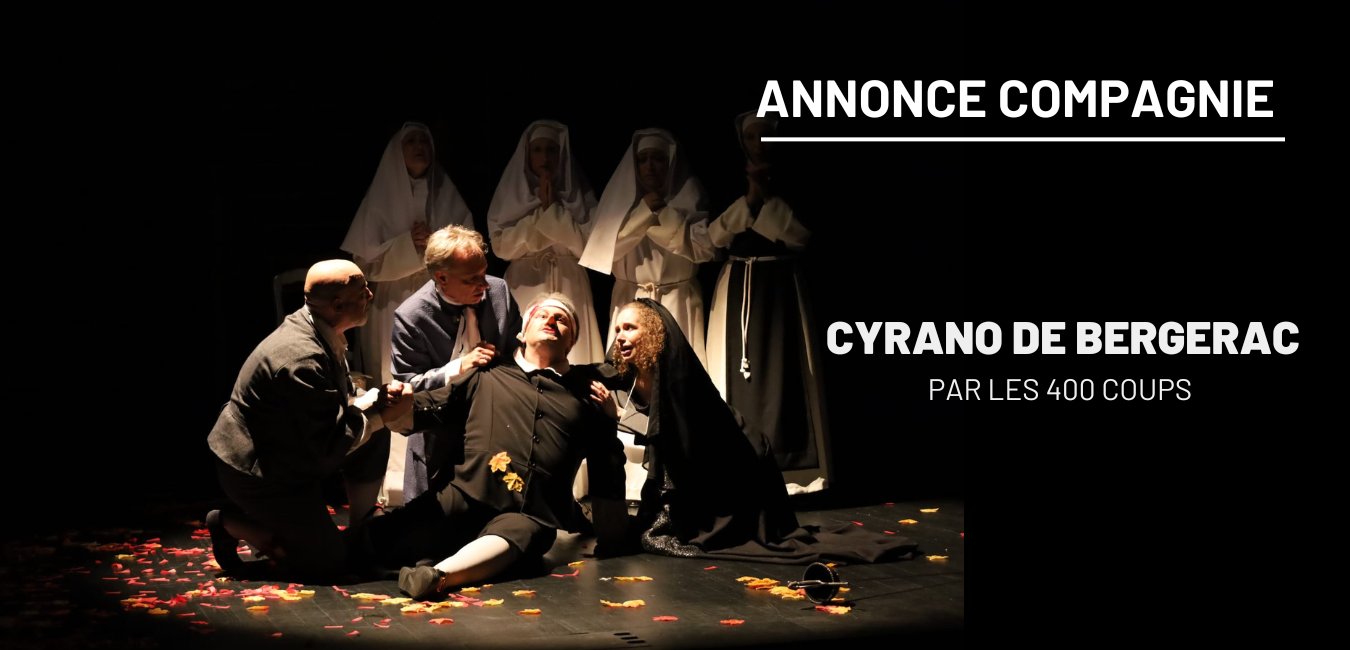 Annonce Compagnie : Cyrano de Bergerac par le Théâtre des 400 coups