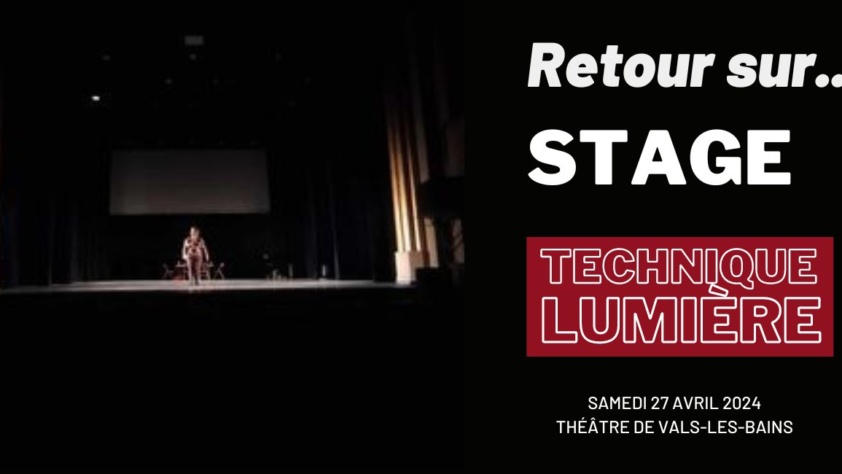 Retour en images… Stage Technique Lumière · samedi 27 avril 2024 · organisé par le Comité Ardèche