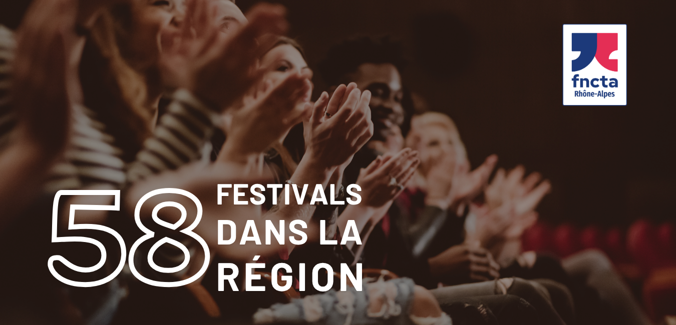 58 festivals de théâtre amateur en Auvergne- Rhône-Alpes.